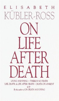 On Life after Death - Elisabeth Kübler-Ross