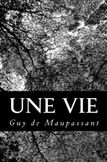 Une Vie - Guy de Maupassant