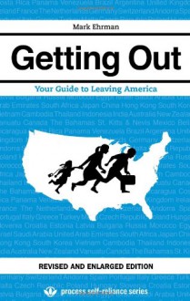 Getting Out: Your Guide to Leaving America (Updated and Expanded Edition) - Mark Ehrman, Cletus Nelson