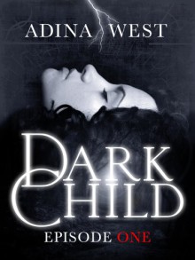 Dark Child: Episode 1 - Adina West