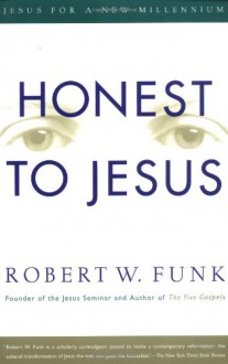 Honest to Jesus - Robert W. Funk