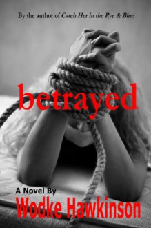 Betrayed - Wodke Hawkinson