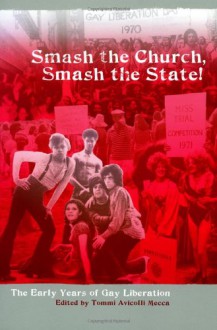 Smash the Church, Smash the State!: The Early Years of Gay Liberation - Tommi Avicolli Mecca