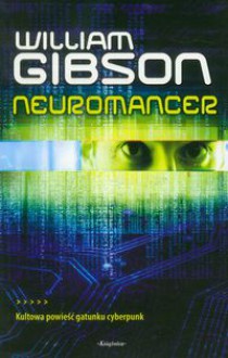 Neuromancer - William Gibson, Piotr W. Cholewa