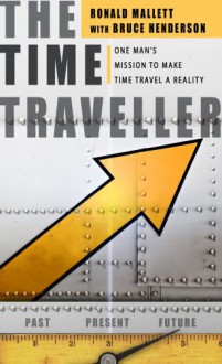 The Time Traveller - Ronald L. Mallett, Bruce Henderson