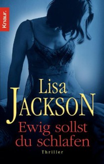 Ewig sollst du schlafen: Thriller (German Edition) - Lisa Jackson, Elisabeth Hartmann