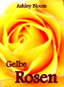 Gelbe Rosen - Ashley Bloom