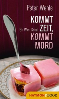 Kommt Zeit kommt Mord - Peter Wehle