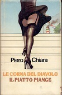 Le corna del diavolo - ll piatto piange - Piero Chiara