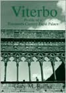 Viterbo: Profile of a Thirteenth-Century Papal Palace - Gary M. Radke