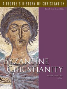 Byzantine Christianity, Volume 3 - Derek Krueger