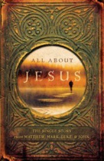 All About Jesus: The Single Story from Matthew, Mark, Luke, & John - Roger Quy