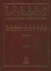 Polska encyklopedia przyrodniczo - krajoznawcza Cuda Polski Miejsca niezwykłe tom 3 - Zuzanna Śliwa