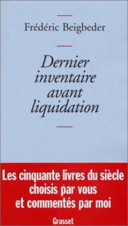 Dernier inventaire avant liquidation - Frédéric Beigbeder