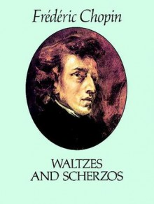 Waltzes and Scherzos - Frédéric Chopin