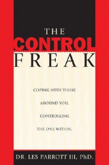 The Control Freak - Les Parrott III