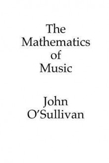 The Mathematics of Music - John O'Sullivan