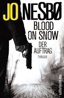 Blood On Snow. Der Auftrag: Thriller - Günther Frauenlob, Jo Nesbo