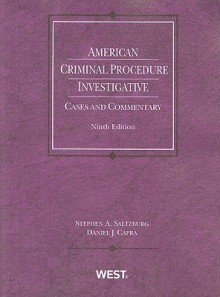 American Criminal Procedure: Investigative, 9th (American Casebooks) - Stephen A. Saltzburg, Daniel J. Capra