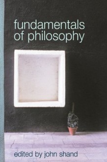 Fundamentals of Philosophy - John Shand