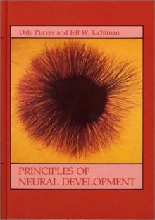 Principles of Neural Development - Dale Purves, Jeff W. Lichtman