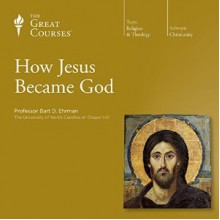 How Jesus Became God (The Great Courses) - Bart D. Ehrman