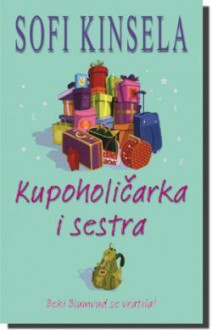 Kupoholičarka i sestra (Shopaholic #4) - Sophie Kinsella