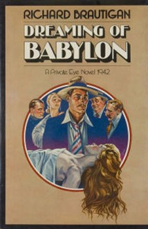 Dreaming of Babylon: A Private Eye Novel 1942 - Richard Brautigan