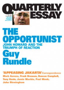 The Opportunist: John Howard and the Triumph of Reaction - Guy Rundle