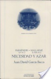 Necesidad y Azar. Parménides (s. V a.c.) - Mallarmé (s. XIX) - Juan David García Bacca