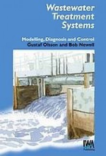 Wastewater Treatment Systems: Modelling, Diagnosis and Control - Gustaf Olsson, Bob Newell