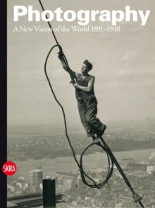 Photography vol. 2: A New Vision of the World 1891-1940 - Walter Guadagnini
