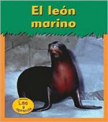 El Leon Marino / Sea Lion (Heinemann Lee Y Aprende/Heinemann Read and Learn (Spanish)) - Patricia Whitehouse