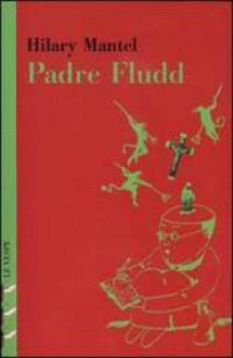 Padre Fludd - Hilary Mantel, Massimo Bocchiola