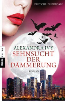 Sehnsucht der Dämmerung: Guardians of Eternity 11 - Roman (Guardians of Eternity-Serie) (German Edition) - Alexandra Ivy, Kim Kerry