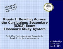 Praxis II Reading Across the Curriculum: Secondary (0202) Exam Flashcard Study System - Praxis II Exam Secrets Test Prep Team