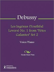 Les Ingenus (Youthful Lovers) No. 1 from "Fetes Galantes" Set 2 - Claude Debussy