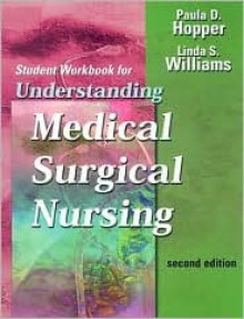 Student Workbook for Understanding Medical-Surgical Nursing - Paula D. Hopper, Linda S. Williams