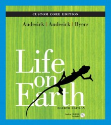 Life on Earth Custom Core and Companion Website Access Card Package - Gerald Audesirk, Bruce Byers, Teresa Audesirk