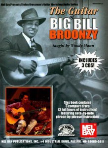 Mel Bay The Guitar of Big Bill Broonzy: taught by Woody Mann - Woody Mann