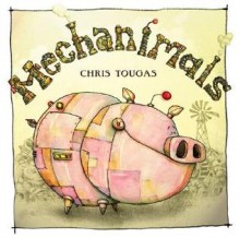 Mechanimals - Chris Tougas