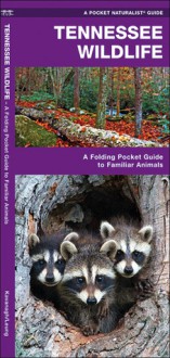 Tennessee Wildlife: A Folding Pocket Guide to Familiar Species - James Kavanagh, Raymond Leung