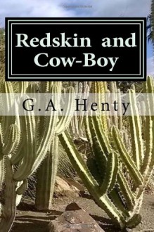 Redskin and Cow-Boy: A Tale of the Western Plains - G.A. Henty, Caroline Byrne