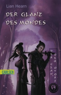 Der Glanz des Mondes (Der Clan der Otori, #3) - Lian Hearn