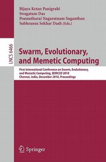 Swarm, Evolutionary, And Memetic Computing: First International Conference On Swarm, Evolutionary, And Memetic Computing, Semcco 2010, Chennai, India, ... Computer Science And General Issues) - Bijaya Ketan Panigrahi, Swagatam Das, Ponnuthurai Nagaratnam Suganthan, Subhransu Sekhar Dash