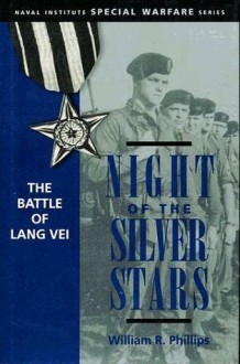 Night of the Silver Stars: The Battle of Lang Vei - William R. Phillips, William C. Westmoreland