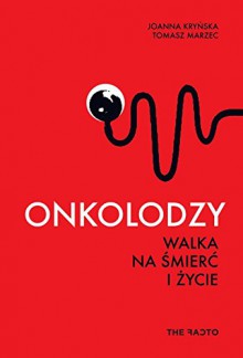 Onkolodzy Walka na smierc i zycie - Marzec Tomasz Krynska Joanna