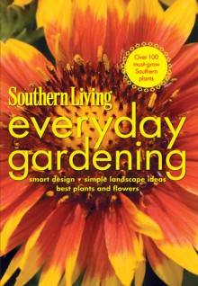 Everyday Gardening (Southern Living) - Susan Hernandez Ray