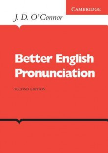 Better English Pronunciation - J.D. O'Connor