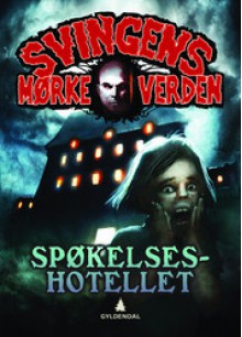 Svingens mørke verden: Spøkelseshotellet - Arne Svingen, Torstein Nordstrand